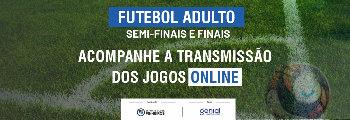 Acompanhe as semifinais e finais do Futebol Adulto - Esporte Clube